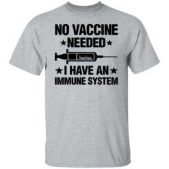 No vaccine needed i have an immune system shirt $19.95 redirect01272022020140 7