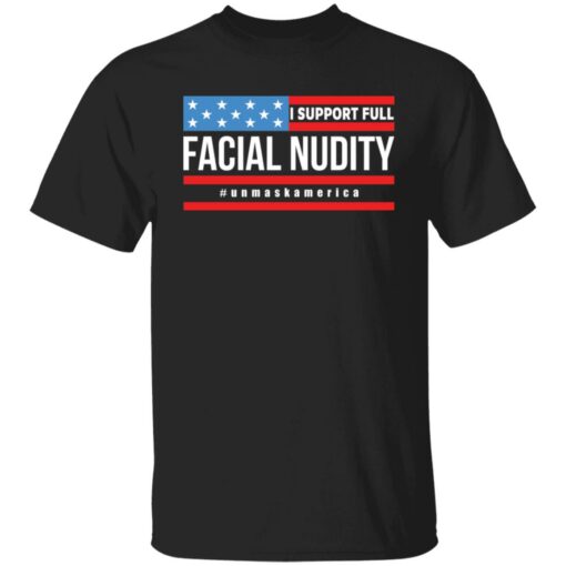 I support full facial nudity unmaskAmerica shirt $19.95