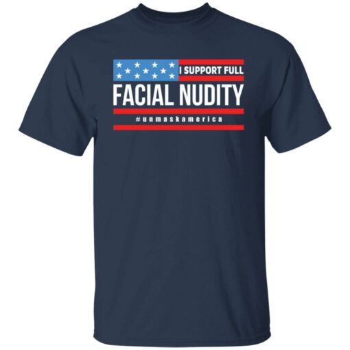 I support full facial nudity unmaskAmerica shirt $19.95