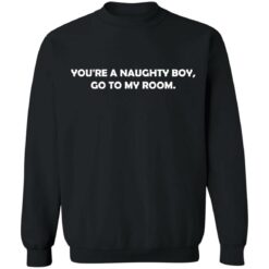 You’re a naughty boy go to my room shirt $19.95 redirect01272022220110 4