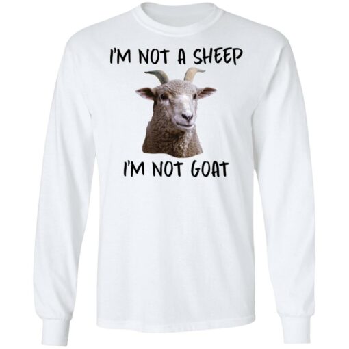 I'm not a sheep i'm not goat shirt $19.95