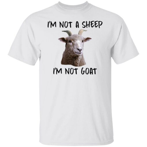 I'm not a sheep i'm not goat shirt $19.95