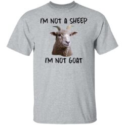 I'm not a sheep i'm not goat shirt $19.95