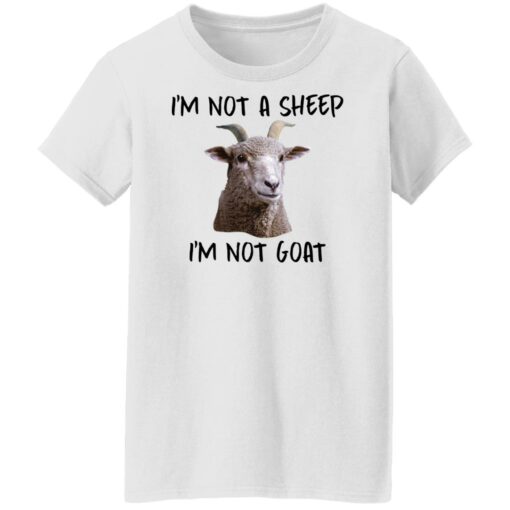 I'm not a sheep i'm not goat shirt $19.95