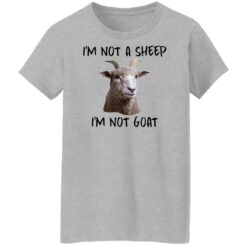 I'm not a sheep i'm not goat shirt $19.95