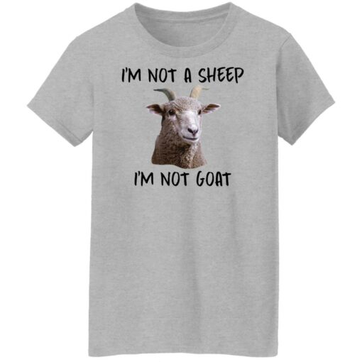 I'm not a sheep i'm not goat shirt $19.95