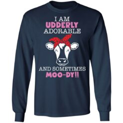 Cow i am udderly adorable a sometimes moody shirt $19.95