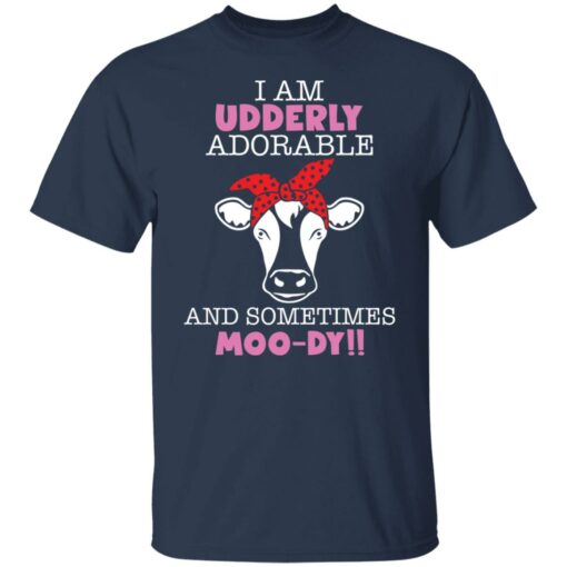Cow i am udderly adorable a sometimes moody shirt $19.95 redirect01272022230124 7