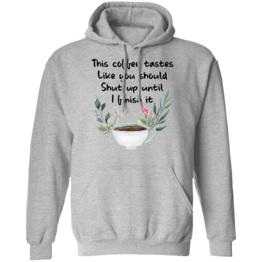 This coffee tastes like you should shut up until i finish it shirt $19.95 redirect01272022230129 2