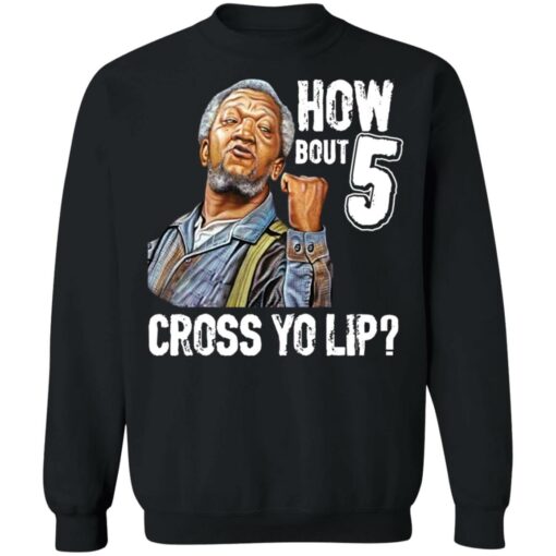 Sanford and Son how bout 5 cross yo lip shirt $19.95