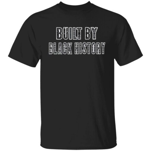 Built by black history shirt $19.95