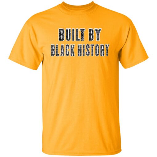 Built by black history shirt $19.95