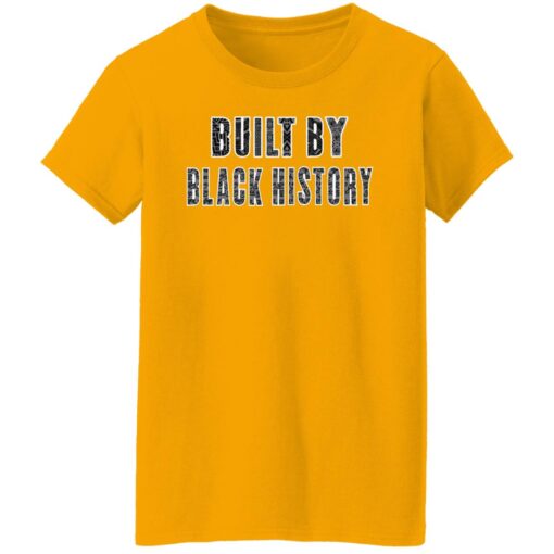 Built by black history shirt $19.95