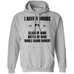 I have 4 moods glass of wine bottle of wine whole damn winery shirt $19.95 redirect02072022220229 2