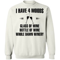 I have 4 moods glass of wine bottle of wine whole damn winery shirt $19.95 redirect02072022220230 1
