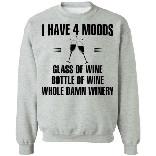 I have 4 moods glass of wine bottle of wine whole damn winery shirt $19.95