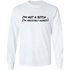 I’m not a b*tch i'm abusively honest shirt $19.95 redirect02072022220251 1