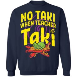 No taki when teacher taki shirt $19.95 redirect02072022230212 5