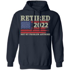 Retired 2022 not my problem anymore shirt $19.95 redirect02082022010219 3