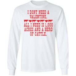 I don't need a valentine all i need is 1000 acres shirt $19.95 redirect02082022010254 1