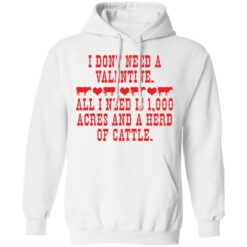 I don't need a valentine all i need is 1000 acres shirt $19.95 redirect02082022010254 3