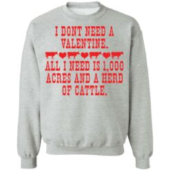 I don't need a valentine all i need is 1000 acres shirt $19.95 redirect02082022010254 4