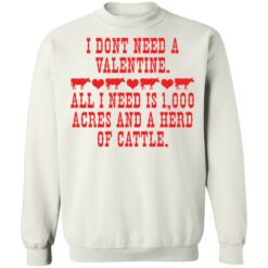I don't need a valentine all i need is 1000 acres shirt $19.95 redirect02082022010254 5