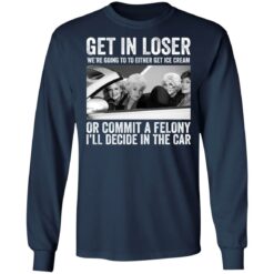 The Golden Girls get in loser we're going to either get ice cream shirt $19.95 redirect02082022040208 1