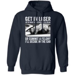 The Golden Girls get in loser we're going to either get ice cream shirt $19.95 redirect02082022040208 3