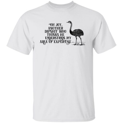 Oh joy another dipshit who thinks he understands shirt $19.95