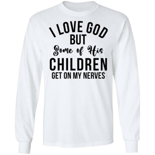I love god but some of his children get on my nerves shirt $19.95 redirect02082022220253 1
