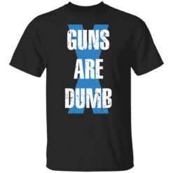 Guns are dumb shirt $19.95 redirect02112022020223 6