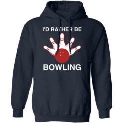 I'd rather be bowling shirt $19.95