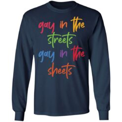 Gay in the streets gay in the sheets shirt $19.95