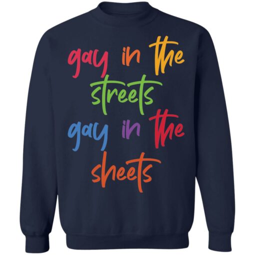 Gay in the streets gay in the sheets shirt $19.95