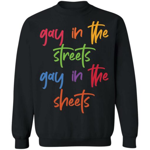 Gay in the streets gay in the sheets shirt $19.95