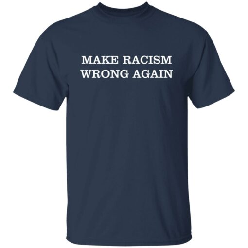 Make racism wrong again shirt $19.95 redirect02132022230250 7