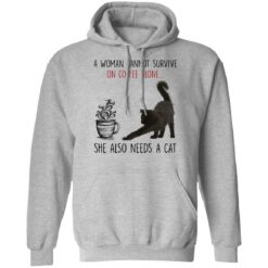 A woman cannot survive of coffee alone she also need a cat shirt $19.95