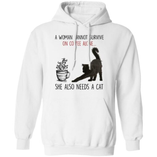 A woman cannot survive of coffee alone she also need a cat shirt $19.95