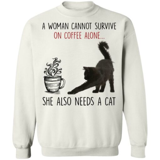 A woman cannot survive of coffee alone she also need a cat shirt $19.95