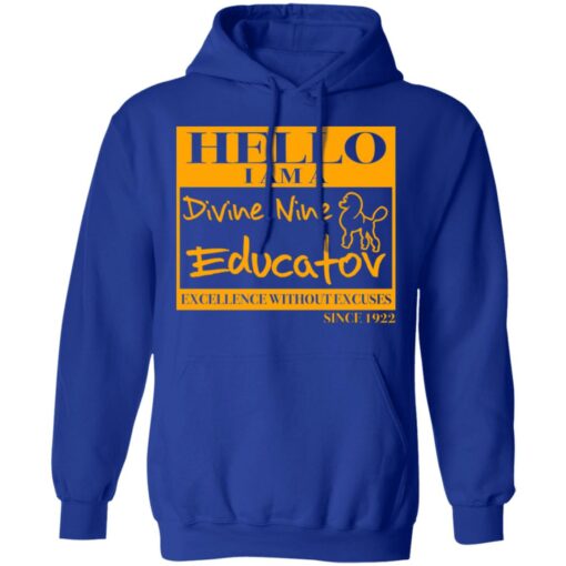 Hello i am a divine nine educator excellence without excuses since 1922 shirt $19.95