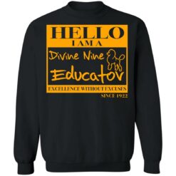 Hello i am a divine nine educator excellence without excuses since 1922 shirt $19.95 redirect02152022020242 4