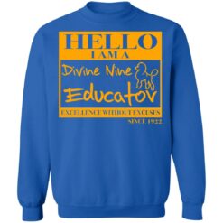 Hello i am a divine nine educator excellence without excuses since 1922 shirt $19.95 redirect02152022020242 5