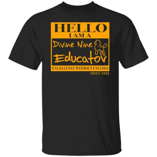 Hello i am a divine nine educator excellence without excuses since 1922 shirt $19.95 redirect02152022020242 6