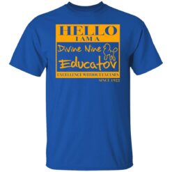 Hello i am a divine nine educator excellence without excuses since 1922 shirt $19.95 redirect02152022020242 7