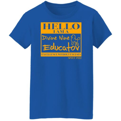 Hello i am a divine nine educator excellence without excuses since 1922 shirt $19.95