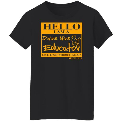Hello i am a divine nine educator excellence without excuses since 1922 shirt $19.95 redirect02152022020243