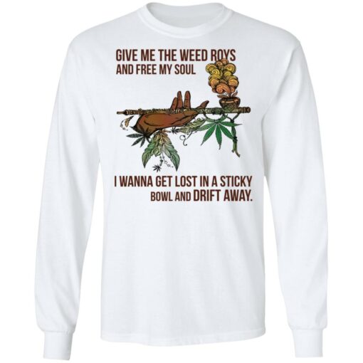 Give me the weed roys and free my soul i wanna get lost shirt $19.95 redirect02152022220233 1