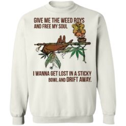 Give me the weed roys and free my soul i wanna get lost shirt $19.95