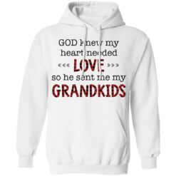 God knew my heart needed love so he sent me my grandkids shirt $19.95 redirect02162022010235 3